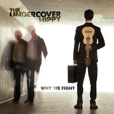 Why We Fight by The Undercover Hippy - album cover