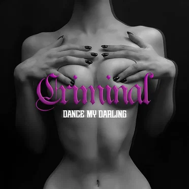 Criminal by Dance My Darling - album cover