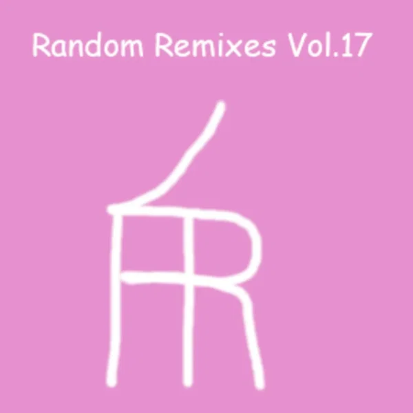 Random Remixes Vol.17