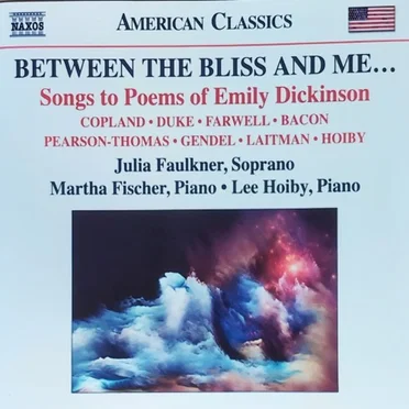Between the Bliss and Me... (Songs to Poems of Emily Dickinson)