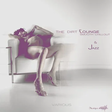 The Dirt Lounge (Smooth Chillout And Jazz) by Various Artists - album cover