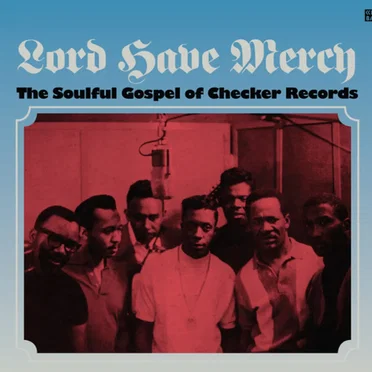 Lord Have Mercy (The Soulful Gospel Of Checker Records) by Various Artists - album cover