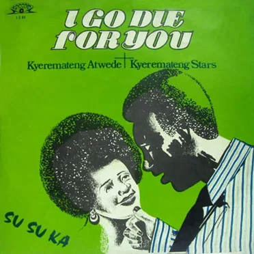 I Go Die For You by Kyeremateng Atwede & Kyeremateng Stars - album cover
