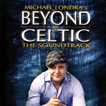 Beyond Celtic (The Soundtrack) by Michael Londra - album cover