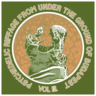 Psychedelic Riffage From Under the Ground of Budapest Vol.3