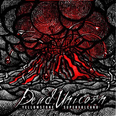 Yellowstone Supervolcano by Dead Unicorn - album cover