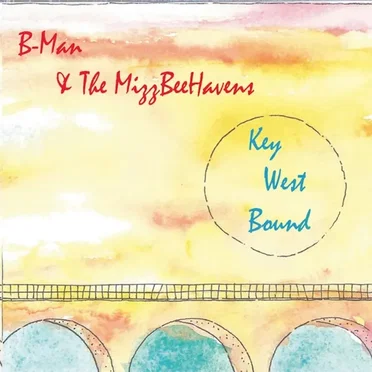 Key West Bound by B-Man & The MizzBeeHavens - album cover