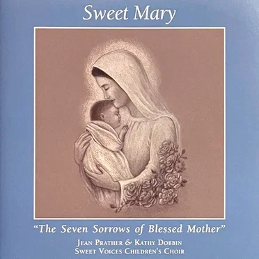 Sweet Mary: "The Seven Sorrows of Blessed Mother"