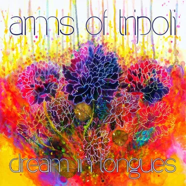 Dream in Tongues by Arms of Tripoli - album cover