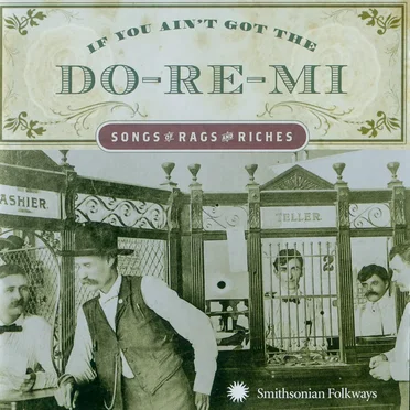 If You Ain't Got the Do-Re-Mi: Songs of Rags and Riches by Various Artists - album cover