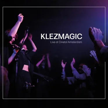 Live from Cinetol Amsterdam by Klezmagic - album cover