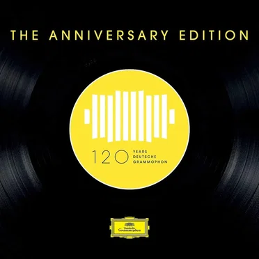 The Anniversary Edition: 120 Years Deutsche Grammophon by Various Artists - album cover