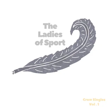 Crow Singles, Vol. 1 by The Ladies of Sport - album cover