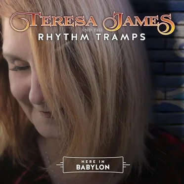 Here In Babylon by Teresa James & The Rhythm Tramps - album cover