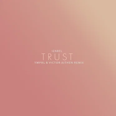 trust (ymprl & Viktor Aithen remix)