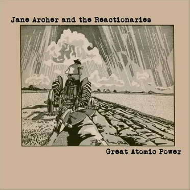 The Great Atomic Power by Jane Archer and the Reactionaries - album cover