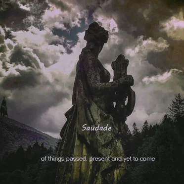 of things passed, present and yet to come by Saudade - album cover