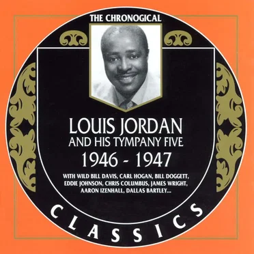The Chronological Classics: Louis Jordan and His Tympany Five 1946-1947