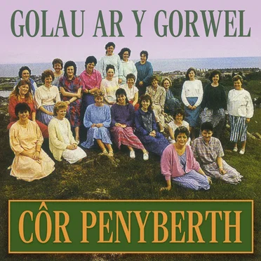 Golau Ar Y Gorwel by Côr Penyberth - album cover