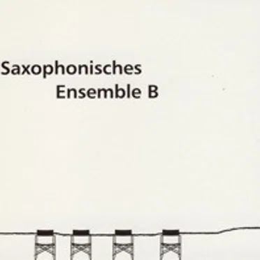 Saxofonisches Ensemble B by Saxofonisches Ensemble B - album cover