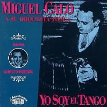 Yo Soy El Tango by Miguel Caló y su orquesta típica - album cover