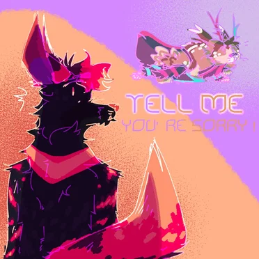 TELL ME YOURE SORRY