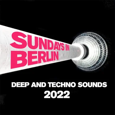 Sundays in Berlin - Deep and Techno Sounds 2022 by Various Artists - album cover