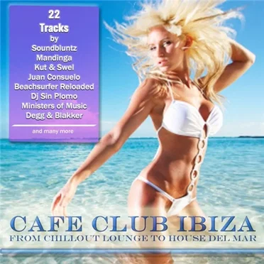 Cafe Club Ibiza (Form Chillout Lounge to House Del Mar) by Various Artists - album cover