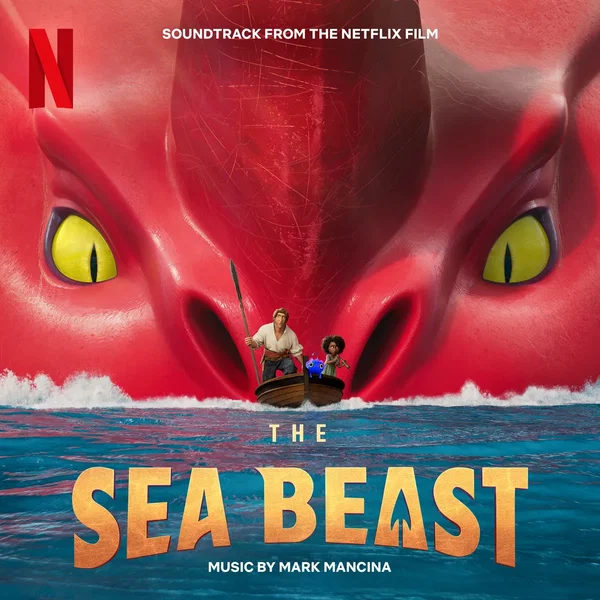 The Sea Beast: Soundtrack From the Netflix Film