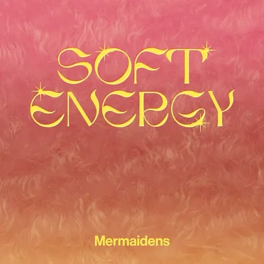 Soft Energy by Mermaidens - album cover