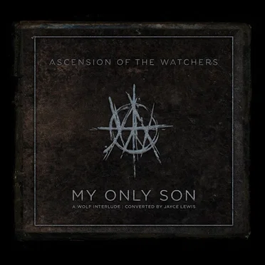My Only Son: A Wolf Interlude (converted by Jayce Lewis) by Ascension of the Watchers - album cover