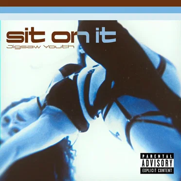 Sit on It by Jigsaw Youth - album cover
