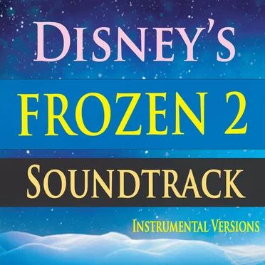 Disney's Frozen 2 Soundtrack (Instrumental Versions) by John Story - album cover
