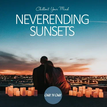 Neverending Sunsets: Chillout Your Mind by Various Artists - album cover