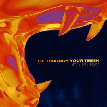 Lie Through Your Teeth by Stuck Out - album cover