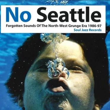 No Seattle : Forgotten Sounds Of The North-West Grunge Era 1986-97 by Various Artists - album cover