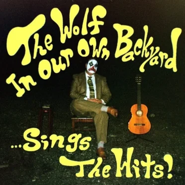 ...Sings The Hits! by The Wolf In Our Own Backyard - album cover