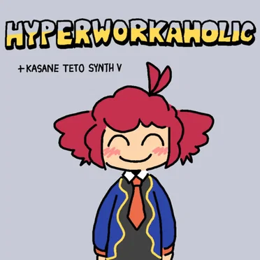HYPERWORKAHOLIC (Teto SynthV)