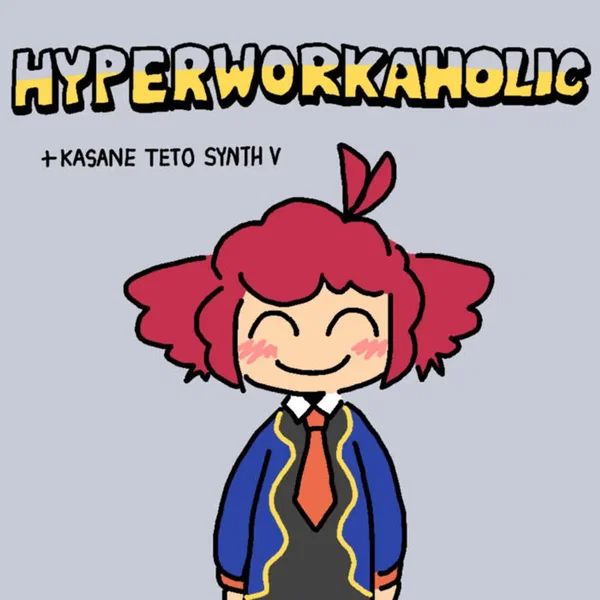 HYPERWORKAHOLIC (Teto SynthV)