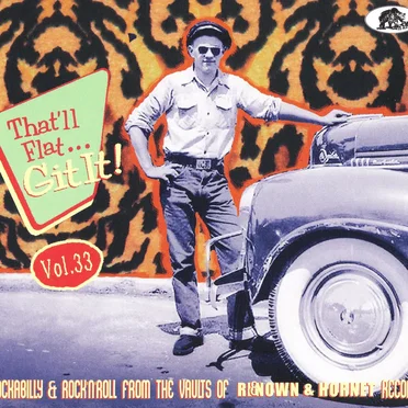 That'll Flat... Git It! Vol. 33: Rockabilly & Rock 'n' Roll From the Vaults of Renown & Hornet Records by Various Artists - album cover
