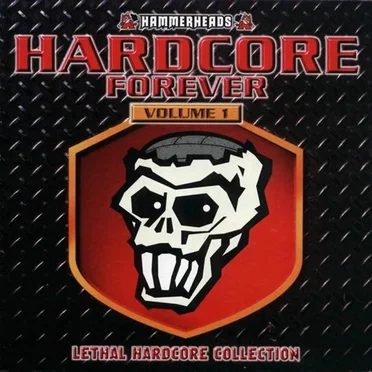 Hardcore Forever Volume 1 - Lethal Hardcore Collection by Various Artists - album cover