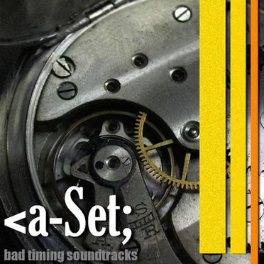 Bad Timing Soundtracks by A-Set - album cover
