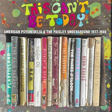 This Can’t Be Today: American Psychedelia & the Paisley Underground 1977–1988 by Various Artist - album cover