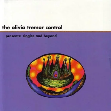 Presents: Singles and Beyond by The Olivia Tremor Control - album cover