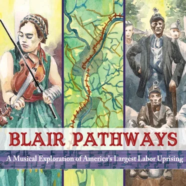 Blair Pathways: A Musical Exploration of America’s Largest Labor Uprising by Various Artists - album cover