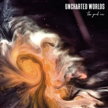 Uncharted Worlds by The Good Ice - album cover