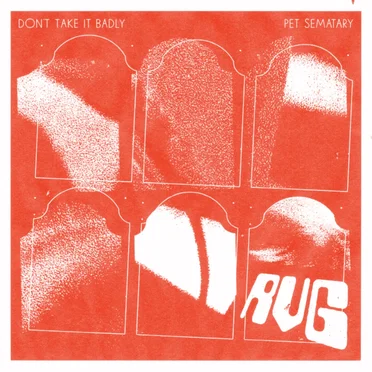 Don’t Take It Badly / Pet Sematary