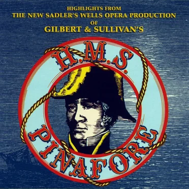 Highlights From The Sadler’s Wells Opera Production Of Gilbert & Sullivan’s H.M.S. Pinafore