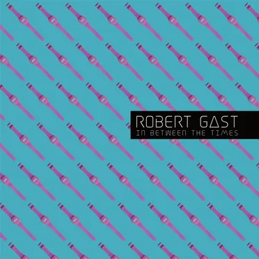 In Between the Times by Robert Gast - album cover