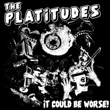 It Could Be Worse! by The Platitudes - album cover